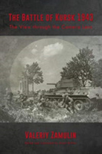 The Battle of Kursk 1943 : The View through the Camera Lens