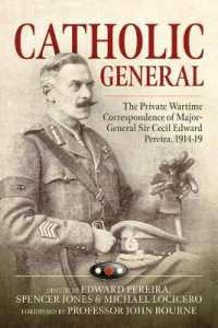 Catholic General : The Private Wartime Correspondence of Major-general Sir Edward Pereira, 1914-19 -- Paperback / softback