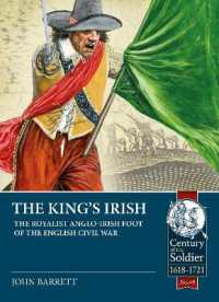 The King's Irish : The Royalist Anglo-Irish Foot of the English Civil War (Century of the Soldier 1618-1721)