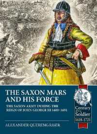 The Saxon Mars and his Force : The Saxon Army during the Reign of John George III 1680 - 1691 (Century of the Soldier 1618-1721)