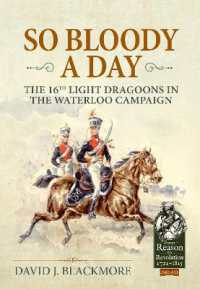 So Bloody a Day : The 16th Light Dragoons in the Waterloo Campaign (From Reason to Revolution 1721-1815) -- Hardback