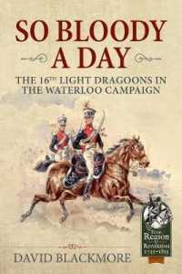 So Bloody a Day : The 16th Light Dragoons in the Waterloo Campaign (Reason to Revolution)