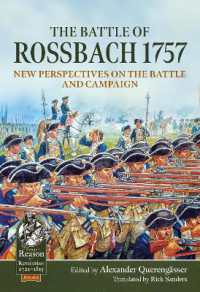 The Battle of Rossbach 1757 : New Perspectives on the Battle and Campaign (From Reason to Revolution 1721-1815)