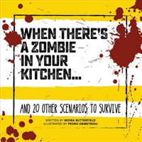 When There's a Zombie in Your Kitchen : And 20 Other Scenarios to Survive (Survival Guide)