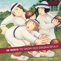 Beryl Cook: 30 Ways to Grow Old Disgracefully