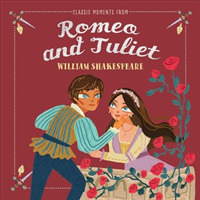 Classic Moments from Romeo & Juliet (Classic Moments)