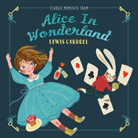 Classic Moments from Alice in Wonderland (Classic Moments)