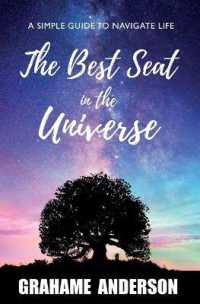 The Best Seat in the Universe : A Simple Guide to Navigate Life