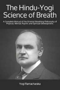The Hindu-Yogi Science of Breath : A Complete Manual of the Oriental Breathing Philosophy of Physical, Mental, Psychic and Spiritual Development.