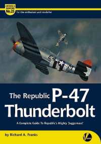 The Republic P-47 Thunderbolt : A Complete Guide to Republic's Mighty 'Juggernaut' (Airframe & Miniature)