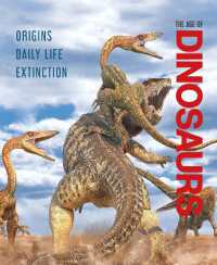 The Age of Dinosaurs : Origins, Daily Life, Extinction