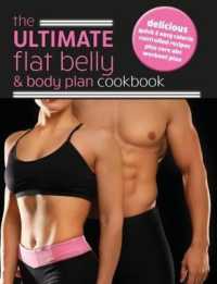 The Ultimate Flat Belly & Body Plan Cookbook : delicious, quick & easy calorie controlled recipes plus core abs workout plan
