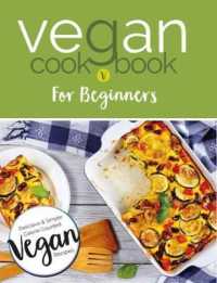 Vegan Cookbook for Beginners : Keep it Delicious & Simple Calorie Counted with New Vegan Diet Essential Recipes
