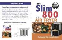 The Slim 800 Hot Air Fryer : The Essential High Protein Cookbook