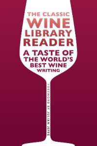 The Classic Wine Library reader : A taste of the world's best wine writing (The Infinite Ideas Classic Wine Library)