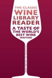 The Classic Wine Library reader : A taste of the world's best wine writing (The Infinite Ideas Classic Wine Library)