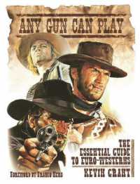 Any Gun Can Play : The Essential Guide to Euro-Westerns （2ND）