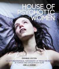 House of Psychotic Women: Expanded Edition : An Autobiographical Topography of Female Neurosis in Horror and Exploitation Films