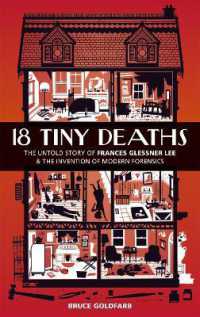 18 Tiny Deaths : The Untold Story of Frances Glessner Lee and the Invention of Modern Forensics
