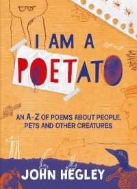 I Am a Poetato : An A-Z of Poems about People, Pets and Other Creatures