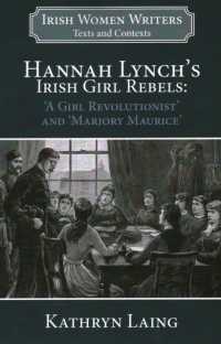 Hannah Lynch's Irish Girl Rebels : 'A Girl Revolutionist' and 'Marjory Maurice' (Irish Women Writers: Texts and Contexts)