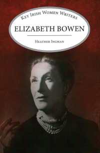Elizabeth Bowen (Key Irish Women Writers)