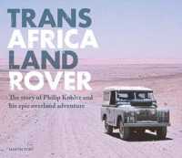 Trans Africa Land Rover : The story of Philip Kohler and his epic overland adventure