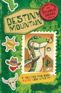 The Lost Diary of Charlie Small Volume 4 : Destiny Mountain (The Lost Diary of Charlie Small)