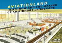 Aviationland : Heathrow and the Making of an Airport Landscape