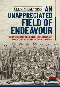 An Unappreciated Field of Endeavour : Logistics and the British Expeditionary Force on the Western Front 1914-1918