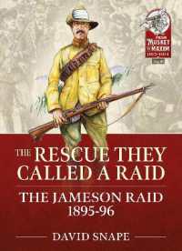 The Rescue They Called a Raid : The Jameson Raid 1895-96 (From Musket to Maxim 1815-1914)