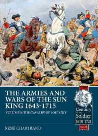 The Armies and Wars of the Sun King 1643-1715  : Volume 3: 1685-1697 Campaigns, the Line Cavalry, Dragoons and the Irish Wild Geese (Century of the Soldier)