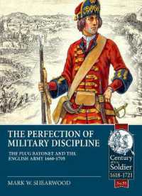 The Perfection of Military Discipline : The Plug Bayonet and the English Army 1660-1705 (Century of the Soldier 1618-1721)