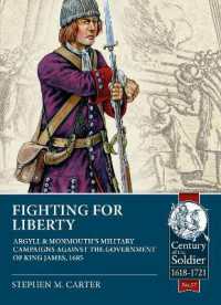 Fighting for Liberty : Argyll & Monmouth's Military Campaigns against the Government of King James, 1685 (Century of the Soldier 1618-1721)