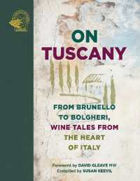 On Tuscany : From Brunello to Bolgheri, Wine Tales from the Heart of Italy (On...)