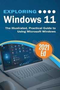 Exploring Windows 11: The Illustrated, Practical Guide to Using Microsoft Windows (Exploring Tech") 〈3〉