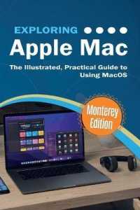 Exploring Apple Mac: Monterey Edition: The Illustrated, Practical Guide to Using MacOS (Exploring Tech") 〈5〉