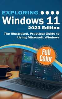 Exploring Windows 11 - 2023 Edition : The Illustrated, Practical Guide to Using Microsoft Windows (Exploring Tech) （2023rd）