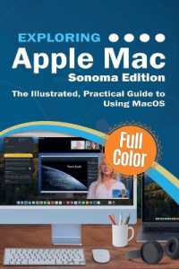 Exploring Apple Mac - Sonoma Edition : The Illustrated, Practical Guide to Using MacOS (Exploring Tech) （Sonoma）
