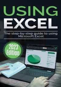 Using Microsoft Excel - 2023 Edition : The Step-by-step Guide to Using Microsoft Excel (Using Microsoft Office)