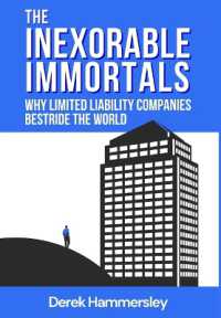 The Inexorable Immortals : Why Limited Liability Companies Bestride the World