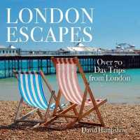 London Escapes : Over 70 Captivating Day Trips from London
