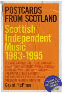 Postcards from Scotland : Scottish Independent Music 1983-1995 (Grant Mcphee's Scottish Indie Scenes)