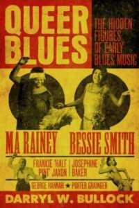Queer Blues : The Hidden Figures of Early Blues Music - a Guardian Best Book of 2023