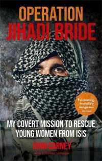 Operation Jihadi Bride : My Covert Mission to Rescue Young Women from Isis - the Incredible True Story -- Paperback / softback