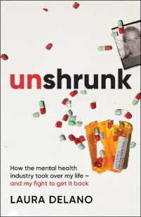 Unshrunk : How the Mental Health Industry Took over My Life - and My Fight to Get it Back