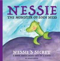 Nessie's Secret : A Book about Being One of a Kind (Nessie the Monster of Loch Ness)