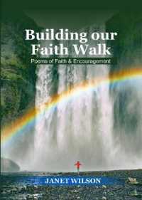Building our faith walk : Poems of faith and encouragement （Large Print）