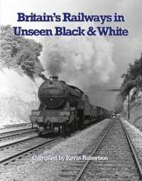 Britain's Railways in Unseen Black and White: Vol1: the R E Vincent collection