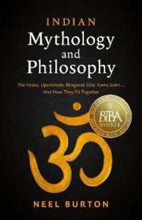 Indian Mythology and Philosophy : The Vedas, Upanishads, Bhagavad Gita, Kama Sutra... and How They Fit Together (Ancient Wisdom)